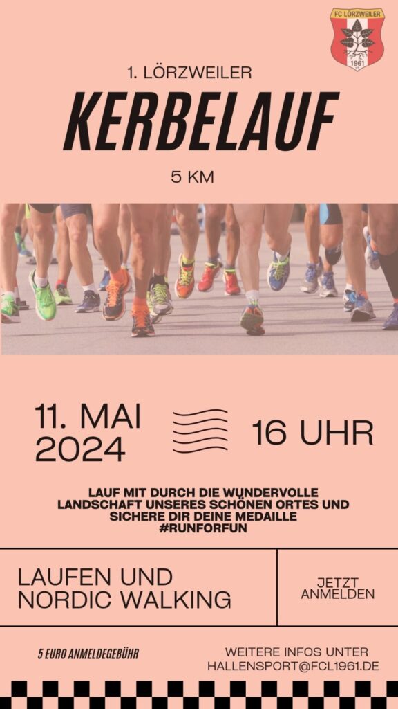 Werbeflyer 1. Lörzweiler Kerbelauf über 5 km am 11. Mai um 16 Uhr. Rosa Hintergrund, darauf im oberen Drittel ein Fotostreifen mit Läufer*innen. Darüber und darunter die Überschrift. Dann der Text: Lauf mit durch die wundervolle Landschaft unseres schönen Ortes und sicherer Dir Deine Medaille #RunForFun. Laufen und Nordic Walking jetzt anmelden. 5 Euro Anmeldegebühr weitere Infos unter hallensport@fcl1961.de.