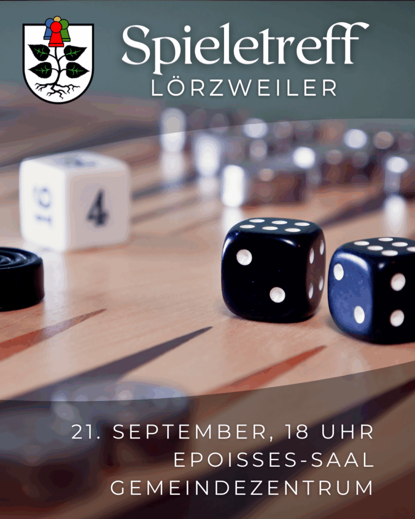Im Hintergrund ein Holz-Spielbrett, darauf drei Würfel und links im Anschnitt ein schwarzer Mühle-Spielstein. Oben Schriftzug Spieletreff Lörzweiler, daneben das Wappen von Lörzweiler. Das obere Blatt des Lindenbaums im Wappen ist durch 4 farbige Spielfiguren wie beim Mensch-Ärgere-Dich-Nicht ersetzt. Unten die Schrift 21. September, 18 Uhr Epoisses-Saal Gemeindezentrum