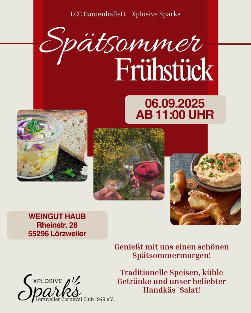 Plakat LCC Damenballett - Xplosive Sparks Spätsommerfrühstück 6.9.25 ab 11 Uhr Weingut Haub Rheinstraße 28 55296 Lörzweiler Genießt mit uns einen schönen Spätsommermorgen! Traditionelle Speisen, kühle Getränke und unser beliebter Handkäs' Salat!