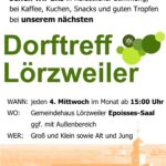 Plakat Dorftreff: Am 22.10.2025 ab 15 Uhr sehen wir uns in herbstlicher Stimmung, bei Kaffee, Kuchen und guten Tropfen bei unserem nächsten Dorftreff Lörzweiler WANN: jeden 4. Mittwoch im Monat ab 15:00 Uhr WO: Gemeindehaus Lorzweiler Epoisses-Saal ggf. mit AuBenbereich WER: Groß und Klein sowie Alt und Jung Veranstalter: Ortsgemeinde Lörzweiler
