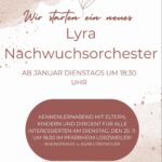 Ein Plakat, Hintergrund weiß, links oben und rechts unten rötliche Flecken und Tupfer, als wäre Rotwein über das Blatt gelaufen. Rechts oben das Logo von musikverein Lyra mainz-ebersheim/lörzweiler Wir starten ein Lyra Nachwuchsorchester AB JANUAR DIENSTAGS UM 18:30 UHR KENNENLERNABEND MIT ELTERN, KINDERN UND DIRIGENT FüR ALLE INTERESSIERTEN AM DIENSTAG, DEN 25.11. UM 18:30 IM PFARRHEIM LORZWEILER! RHEINSTRASSE 4, 55296 LORZWEILER BEI INTERESSE BITTE MAIL AN: JUGEND@MUSIKVEREIN-LYRANET