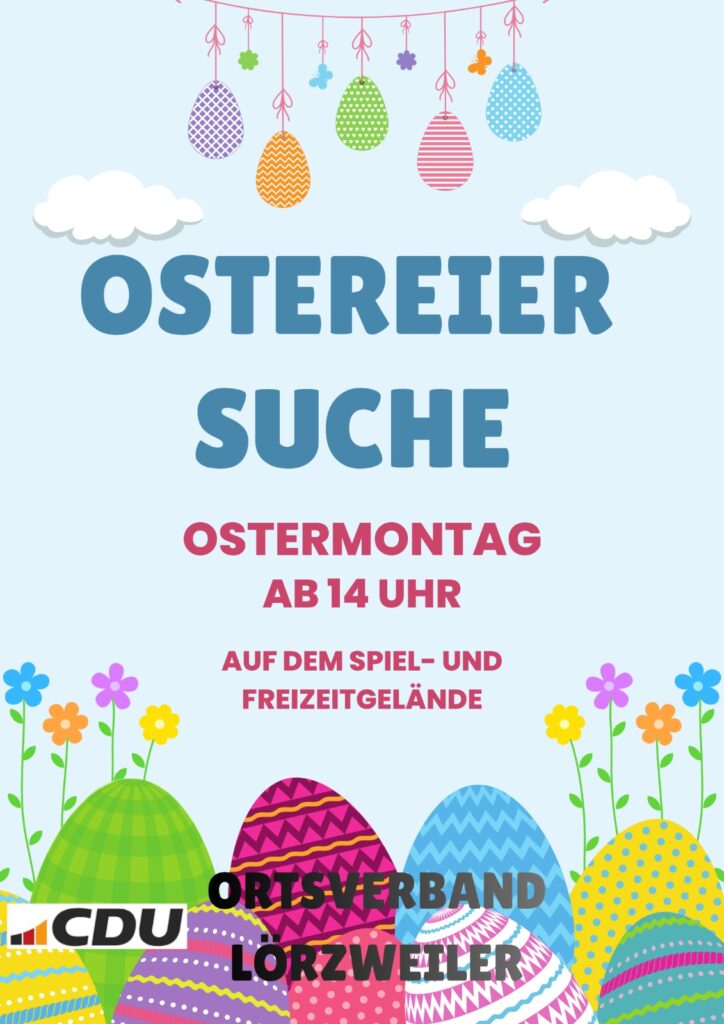 hellblauer Hintergrund, vom oberen Bildrand hängt eine Girlande, an der 5 veschieden gefärbte Ostereier befestigt sind, darunter zwei Wolken. Text: OSTEREIERSUCHE Ostermontag ab 14 Uhr auf dem Spiel- und Freizeitgelände CDU Ortsverband Lörzweiler