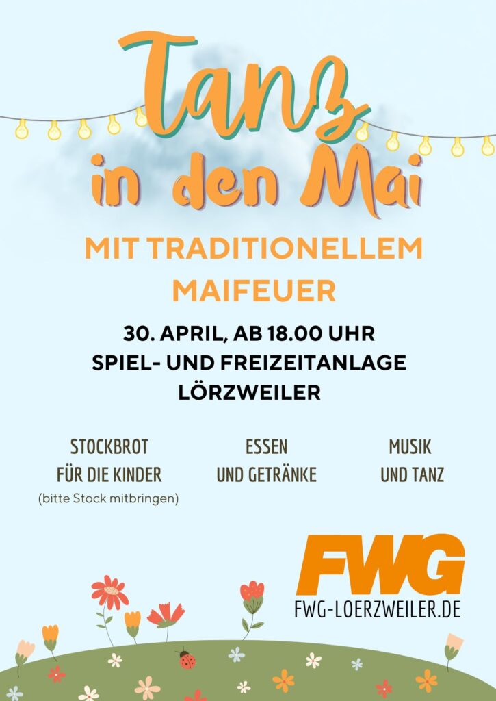 Plakat mit der Überschrift 'Tanz in den Mai' und Informationen zu einer Veranstaltung am 30. April ab 18 Uhr in der Spiel- und Freizeitanlage Lörzweiler mit traditionellem Maifeuer, Stockbrot für Kinder, Essen, Getränken, Musik und Tanz, verziert mit Blumen und Lichterkette
