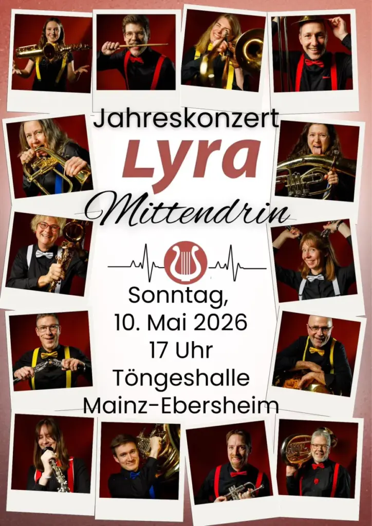 Mehrere Farbfotografien zeigen Musikerinnen und Musiker mit verschiedenen Blasinstrumenten, darunter Trompete, Klarinette, Saxofon, Posaune und Horn. Die Personen tragen schwarze Kleidung mit bunten Hosenträgern oder Fliegen. In der Mitte steht ein weißes Feld mit roter und schwarzer Schrift. Ein rotes Notensymbol ist mittig platziert. In der Mitte der Schriftzug 'Jahreskonzert Lyra Mittendrin', Sonntag, 10. Mai 2026 um 17 Uhr, Töngeshalle Mainz-Ebersheim