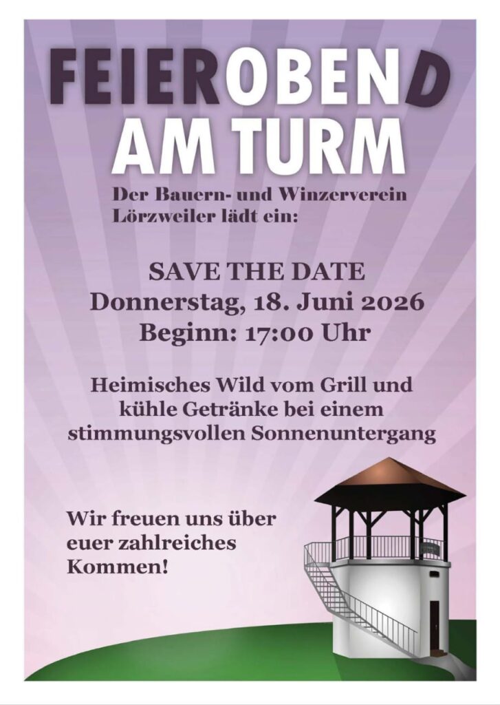 Im oberen Bereich steht in großen, farblich abgesetzten Buchstaben der Schriftzug 'FEIEROBEND AM TURM'. Darunter: Der Bauern- und Winzerverein Lörzweiler lädt ein: SAVE THE DATE Donnerstag, 18. Juni 2026 Beginn: 17:00 Uhr Heimisches Wild vom Grill und kühle Getränke bei einem stimmungsvollen Sonnenuntergang Wir freuen uns über euer zahlreiches Kommen! Am unteren Rand befindet sich eine stilisierte, farbige Illustration eines Aussichtsturms mit Geländer und Dach, der auf einer Wiese steht. Der Hintergrund ist in sanften Violett- und Rosatönen gestaltet.