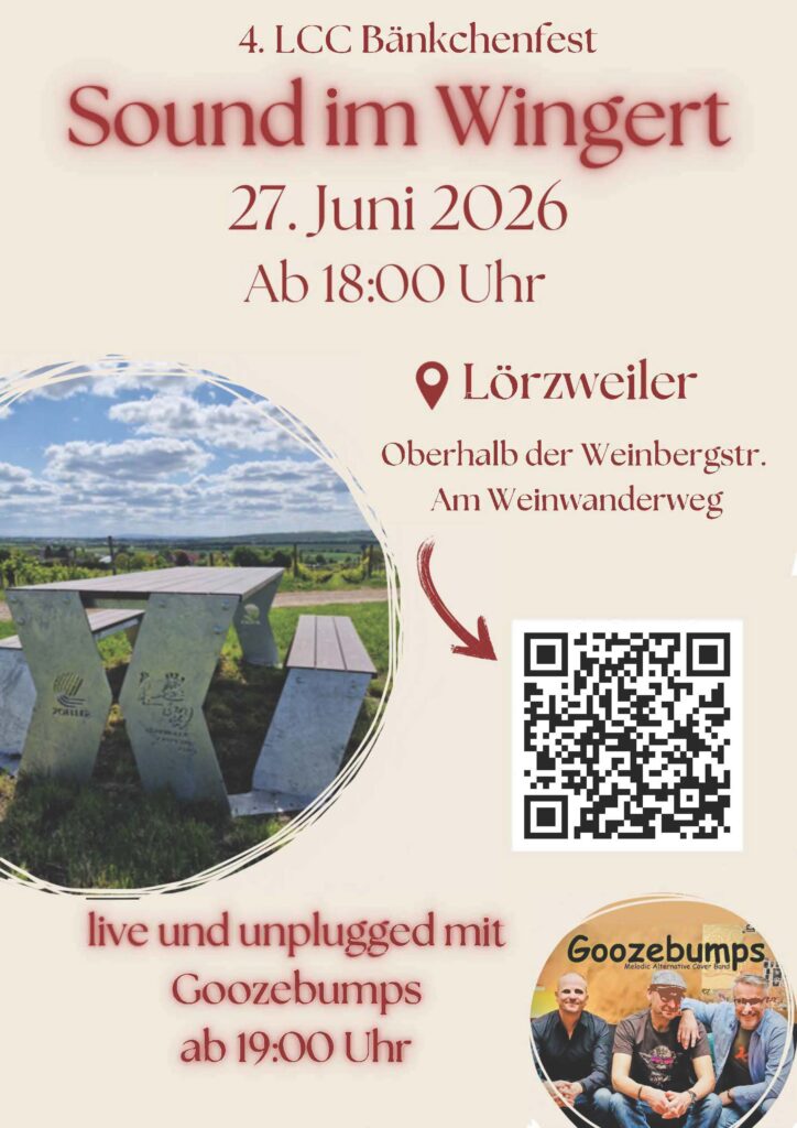 Zentral steht der Schriftzug 'Sound im Wingert' in großer, roter Schrift. Darüber befindet sich der Hinweis auf das '4. LCC Bänkchenfest'. Darunter stehen das Datum '27. Juni 2026' und die Uhrzeit 'Ab 18:00 Uhr'. Ein rotes Standort-Piktogramm markiert 'Lörzweiler', ergänzt durch die Adresse 'Oberhalb der Weinbergstr. Am Weinwanderweg'. Rechts daneben ist ein großer QR-Code platziert. Im unteren Bereich ist ein Foto von zwei hellen Sitzbänken auf einer Wiese mit weitem Blick über Weinberge eingefügt. Unten links steht in roter Schrift: 'live und unplugged mit Goozebumps ab 19:00 Uhr'. Rechts unten ist ein rundes Foto mit der Aufschrift 'Goozebumps' und einer Bandabbildung.